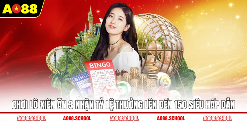 Chơi lô xiên ăn 3 nhận tỷ lệ thưởng lên đến 150 siêu hấp dẫn