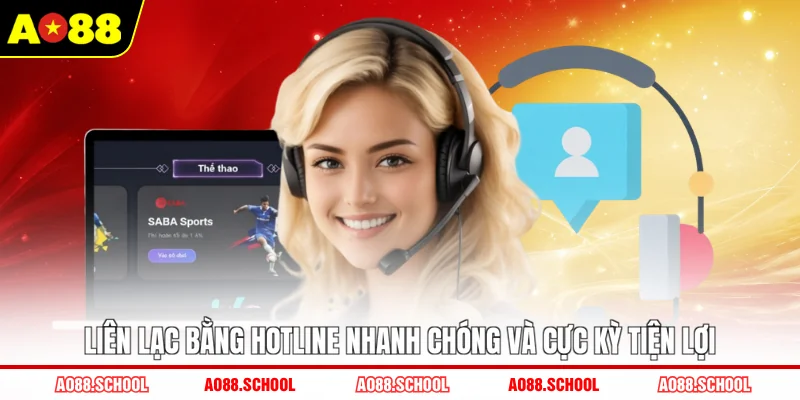 Liên lạc bằng hotline nhanh chóng và cực kỳ tiện lợi