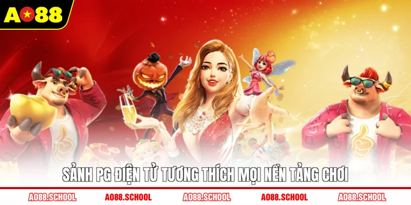 Sảnh PG điện tử tương thích mọi nền tảng chơi Sảnh PG điện tử tương thích mọi nền tảng chơi